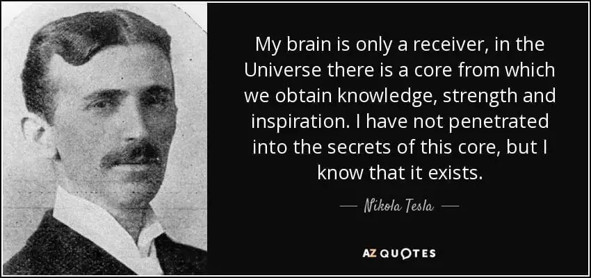quote-my-brain-is-only-a-receiver-in-the-universe-there-is-a-core-from-which-we-obtain-knowledge-nikola-tesla-50-71-91