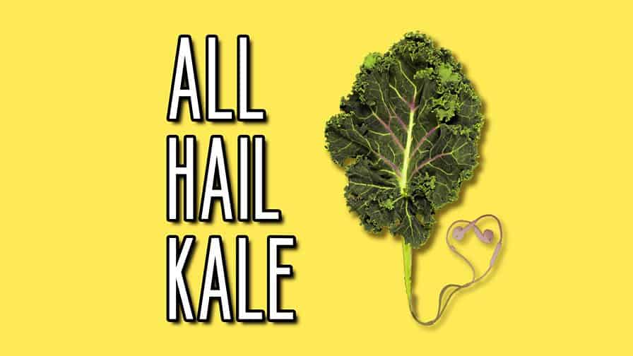 All Hail Kale